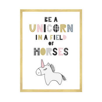 Children's poster Be a unicorn in a field of horses 40X50 cm + gold frame