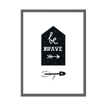 Children's poster Be brave 40X50 cm + stone gray frame