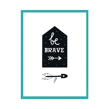 Children's poster Be brave 30X40 cm + turquoise sea frame