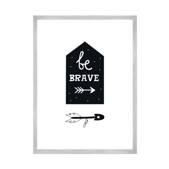 Children's poster Be brave 50X70 cm + silver frame