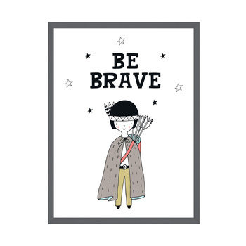 Children's poster Be barave Indian 50X70 cm + gray stone frame
