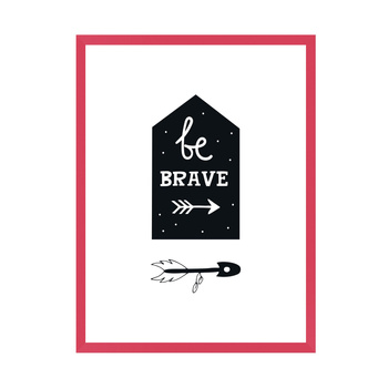 Children's poster Be brave 21X29.7 cm + amaranth frame