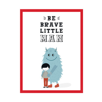 Children's poster Be brave little man_2 21X29.7 cm + red frame