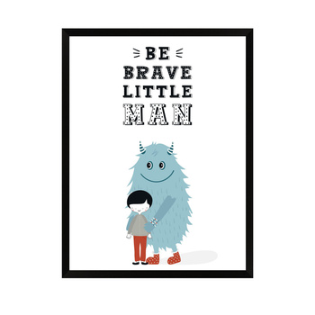 Children's poster Be brave little man_2 30X40 cm + black frame