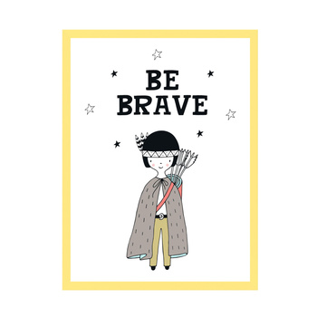 Children's poster Be barave Indian 21X29.7 cm + yellow frame