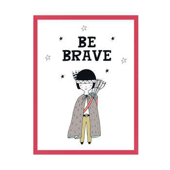 Children's poster Be barave Indian 30X40 cm + amaranth frame