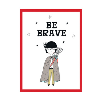 Children's poster Be barave Indian 30X40 cm + red frame