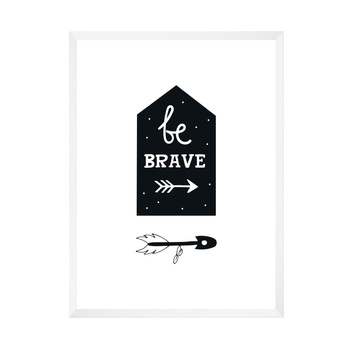 Children's poster Be brave 30X40 cm + white frame
