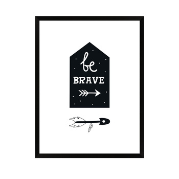 Children's poster Be brave 21X29.7 cm + black frame