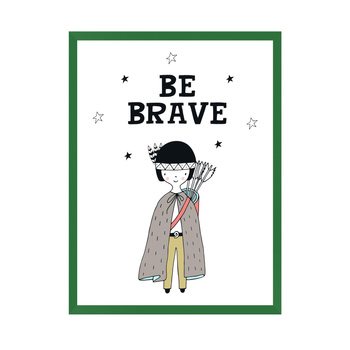Children's poster Be barave Indian 21X29.7 cm + green frame