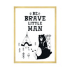 Children's poster Be brave little man 40X50 cm + gold frame