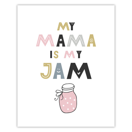 Children's poster My mama is my jam 40X50 cm + gold frame