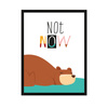 Children's poster Not now 24X30 cm + black frame