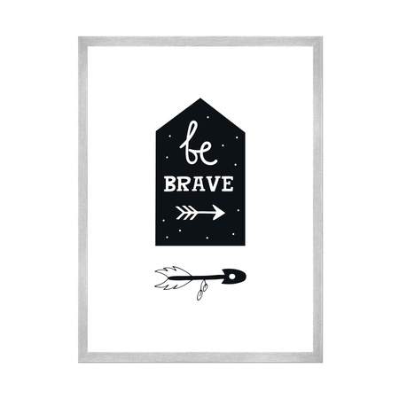 Children's poster Be brave 40X50 cm + silver frame