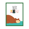 Children's poster Not now 21X29.7 cm + green frame