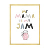 Children's poster My mama is my jam 40X50 cm + gold frame