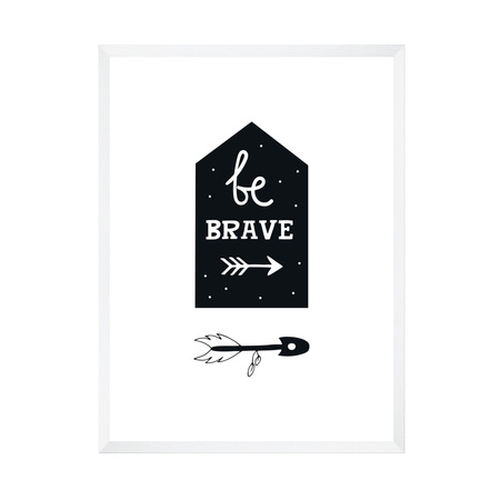 Children's poster Be brave 40X50 cm + white frame