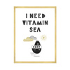 Children's poster I need vitamin sea_2 40X50 cm + gold frame