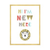 Children's poster Hi I'm new here 40X50 cm + gold frame
