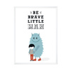 Children's poster Be brave little man_2 40X50 cm + white frame
