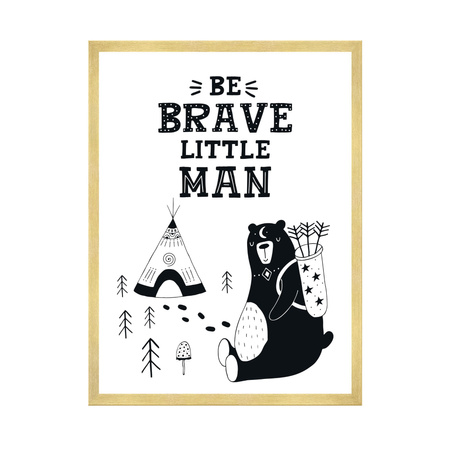 Children's poster Be brave little man 40X50 cm + gold frame