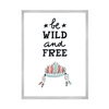 Children's poster Be wild and free 40X50 cm + silver frame