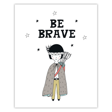 Children's poster Be barave Indian 40X50 cm + black frame