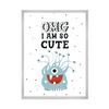 Children's poster OMG I am so cute_2 50X70 cm + silver frame
