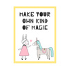 Children's Poster Make your own kind of magic 21X29.7 cm + yellow frame