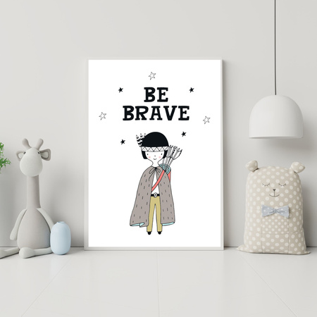 Children's poster Be barave Indian 40X50 cm + black frame
