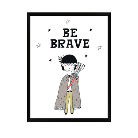 Children's poster Be barave Indian 21X29.7 cm + black frame