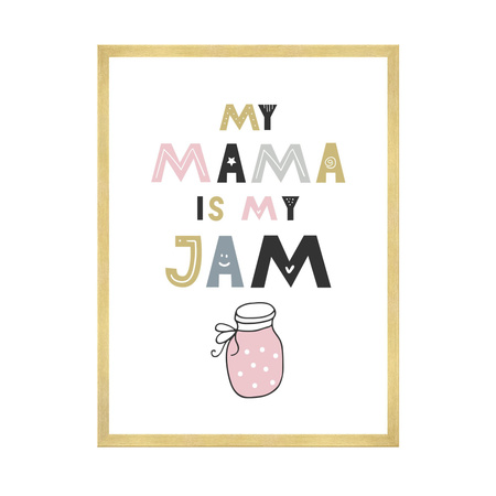 Children's poster My mama is my jam 40X50 cm + gold frame