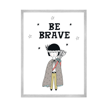 Children's poster Be barave Indian 24X30 cm + silver frame