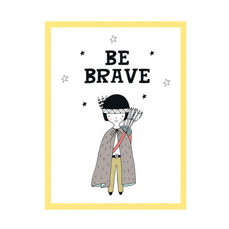 Children's poster Be barave Indian 30X40 cm + yellow frame