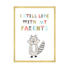 Children's poster I still live with my parents 40X50 cm + gold frame