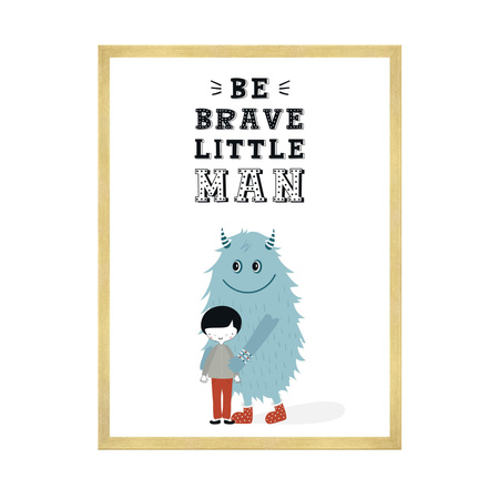Children's poster Be brave little man_2 24X30 cm + gold frame