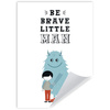 Children's poster Be brave little man_2 50X70 cm