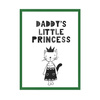 Children's poster Daddy's little princess 40X50 cm + green frame