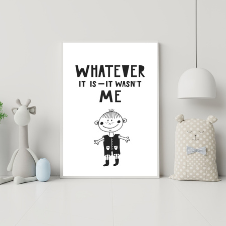 Children's poster Whatever it is - it wasn't me 40X50 cm + gold frame