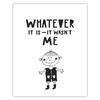 Children's poster Whatever it is - it wasn't me 40X50 cm + gold frame